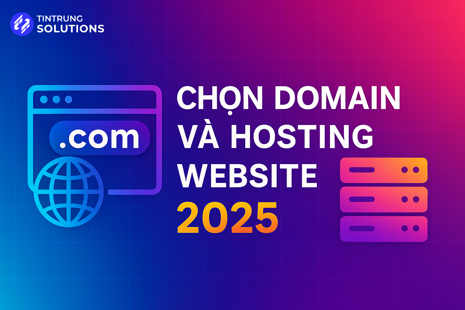 Hướng dẫn chọn Domain và Hosting cho Website 2025