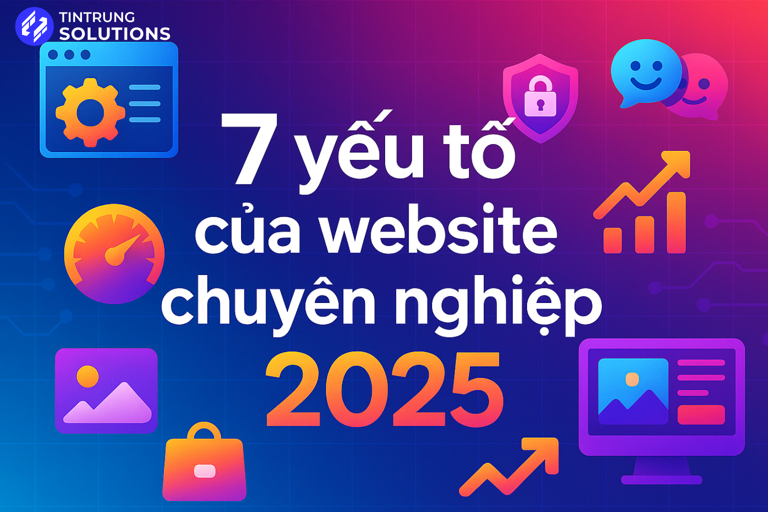 7 yếu tố làm nên một website chuyên nghiệp năm 2025